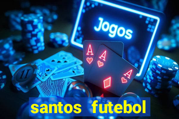 santos futebol clube peneiras